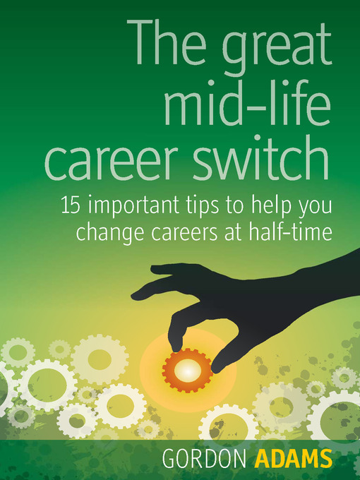 Title details for The Great Mid-life Career Switch by Gordon Adams - Available